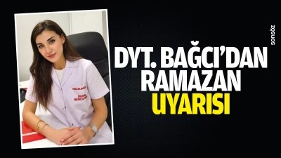 Dyt. Bağcı&rsquo;dan ramazan uyarısı