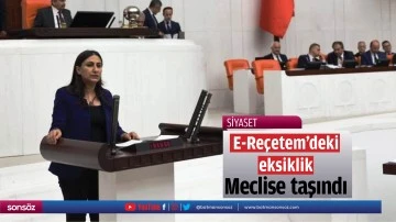 E-Re&ccedil;etem&rsquo;deki eksiklik, meclise taşındı