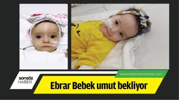 Ebrar Bebek umut bekliyor