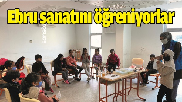 EBRU SANATINI &Ouml;ĞRENİYORLAR