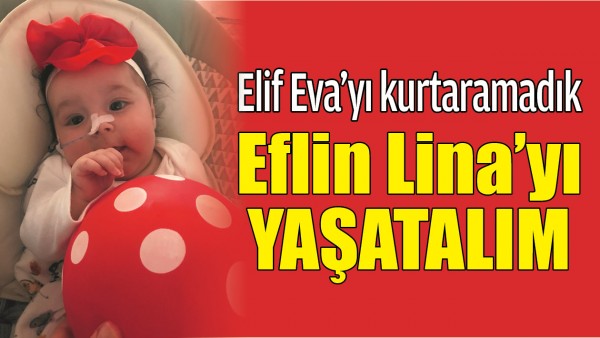 EFLİN LİNA&rsquo;YI YAŞATALIM