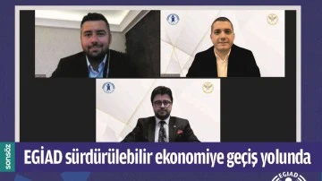 EGİAD S&Uuml;RD&Uuml;R&Uuml;LEBİLİR EKONOMİYE GE&Ccedil;İŞ YOLUNDA