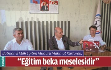 &ldquo;EĞİTİM BEKA MESELESİDİR&rdquo;