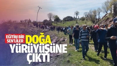 Eğitim Bir Sen&rsquo;liler, doğa y&uuml;r&uuml;y&uuml;ş&uuml;ne &ccedil;ıktı