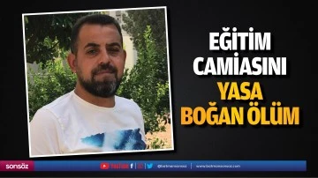 Eğitim Camiasını Yasa Boğan &Ouml;l&uuml;m
