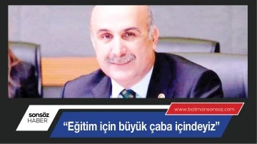 &ldquo;Eğitim i&ccedil;in b&uuml;y&uuml;k &ccedil;aba i&ccedil;indeyiz&rdquo;