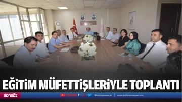 Eğitim m&uuml;fettişleriyle toplantı
