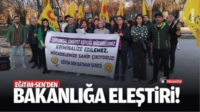 Eğitim-Sen&rsquo;den Bakanlığa eleştiri!