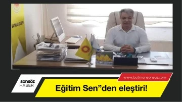 Eğitim Sen&rdquo;den eleştiri!
