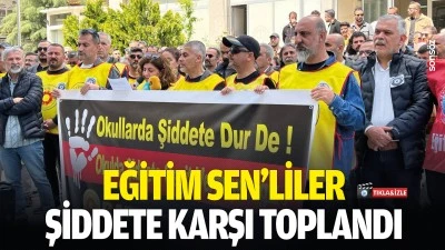 Eğitim Sen&rsquo;liler şiddete karşı toplandı