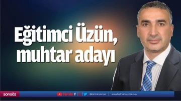 Eğitimci &Uuml;z&uuml;n, muhtar adayı