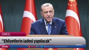 &ldquo;Ehliyetlerin iadesi yapılacak&rdquo;