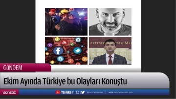 Ekim Ayında T&uuml;rkiye bu Olayları Konuştu
