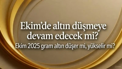 Ekim'de altın d&uuml;şmeye devam edecek mi? Ekim 2025 gram altın d&uuml;şer mi, y&uuml;kselir mi? 