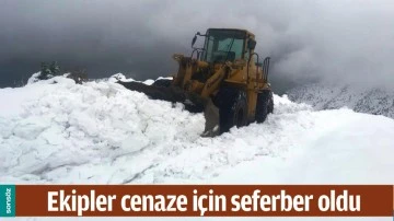 EKİPLER CENAZE İ&Ccedil;İN SEFERBER OLDU