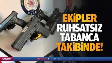 Ekipler, ruhsatsız tabanca takibinde!