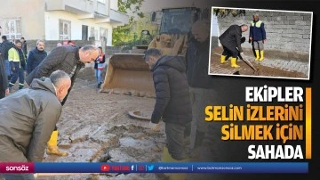 Ekipler, selin izlerini silmek i&ccedil;in sahada