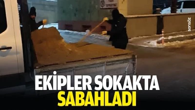 Ekipler sokakta sabahladı