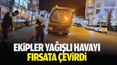 Ekipler yağışlı havayı fırsata &ccedil;evirdi