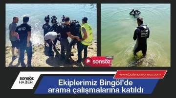 Ekiplerimiz Bing&ouml;l&rsquo;de arama &ccedil;alışmalarına katıldı