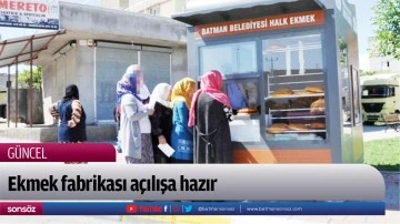 Ekmek fabrikası a&ccedil;ılışa hazır