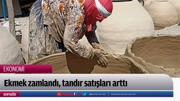 Ekmek zamlandı, tandır satışları arttı 