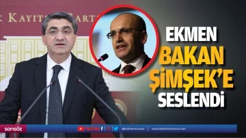 Ekmen, Bakan Şimşek&rsquo;e seslendi
