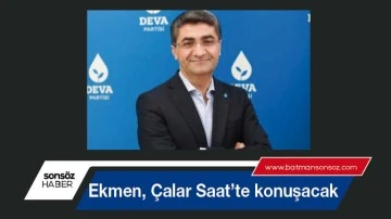 Ekmen, &Ccedil;alar Saat&rsquo;te konuşacak