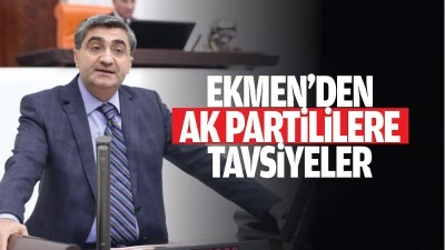 Ekmen&rsquo;den AK Partililere tavsiyeler