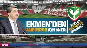 Ekmen&rsquo;den Amedspor i&ccedil;in &ouml;neri; "Ma&ccedil;lar Batman&rsquo;da oynansın"
