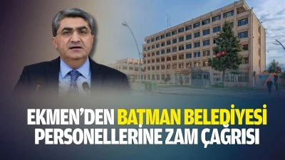 Ekmen&rsquo;den Batman Belediyesi personellerine zam &ccedil;ağrısı
