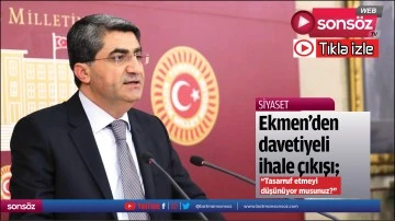 Ekmen&rsquo;den davetiyeli ihale &ccedil;ıkışı