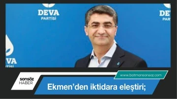 Ekmen&rsquo;den iktidara eleştiri