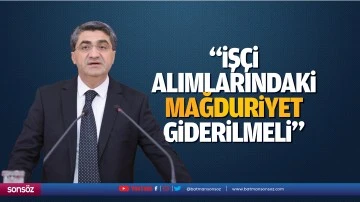 Ekmen, &ldquo;İş&ccedil;i alımlarındaki mağduriyet giderilmeli&rdquo;