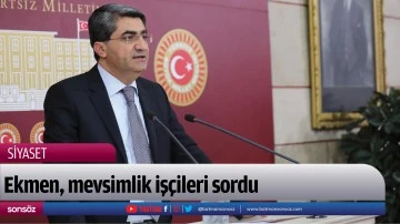 Ekmen, mevsimlik iş&ccedil;ileri sordu