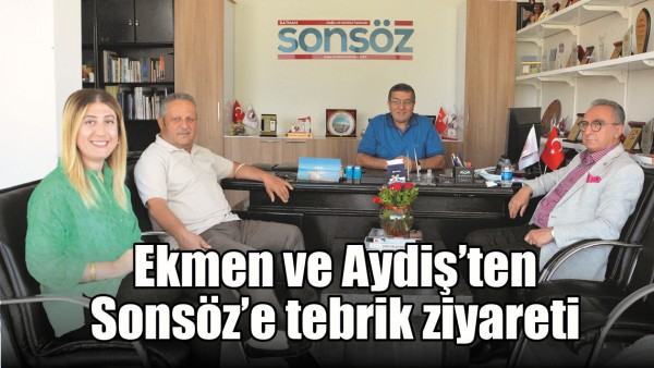 EKMEN VE AYDİŞ&rsquo;TEN SONS&Ouml;Z&rsquo;E TEBRİK ZİYARETİ