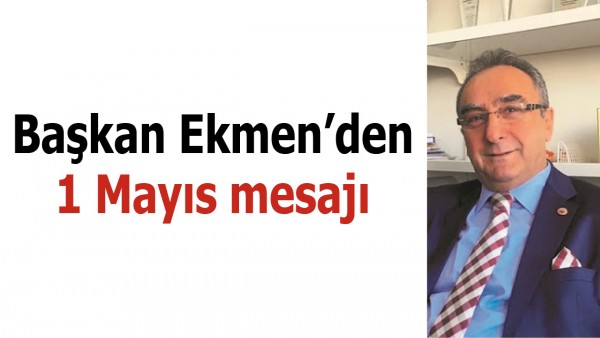 EKMEN'DEN 1 MAYIS MESAJI