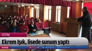 Ekrem Işık, lisede sunum yaptı