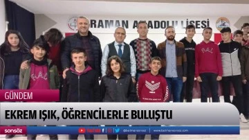 Ekrem Işık, &ouml;ğrencilerle buluştu