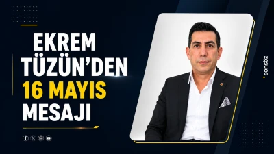Ekrem T&uuml;z&uuml;n&rsquo;den 16 Mayıs mesajı