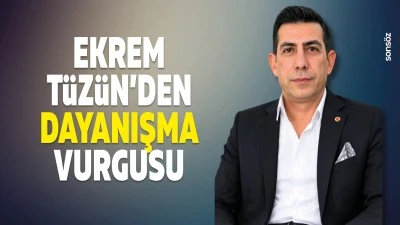 Ekrem T&uuml;z&uuml;n'den dayanışma vurgusu