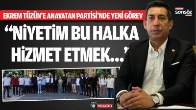 Ekrem T&uuml;z&uuml;n&rsquo;e Anavatan Partisi&rsquo;nde yeni g&ouml;rev