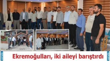Ekremoğulları, iki aileyi barıştırdı