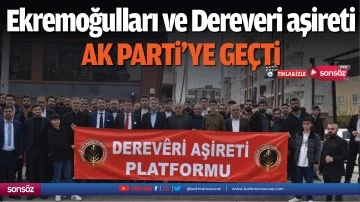 Ekremoğulları ve Dereveri aşireti Ak Parti&rsquo;ye ge&ccedil;ti