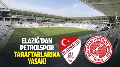 Elazığ&rsquo;dan Petrolspor taraftarlarına yasak!