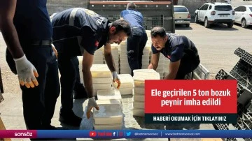 Ele ge&ccedil;irilen 5 ton bozuk peynir imha edildi