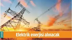 ELEKTRİK ENERJİSİ  ALINACAK