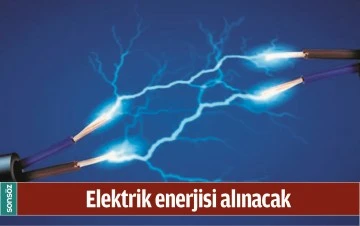 ELEKTRİK ENERJİSİ ALINACAK