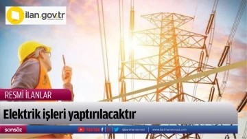 Elektrik işleri yaptırılacaktır