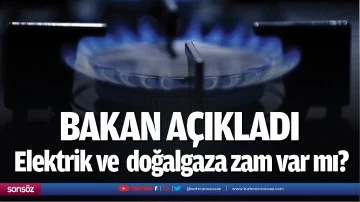 Elektrik ve  doğalgaza zam var mı?
